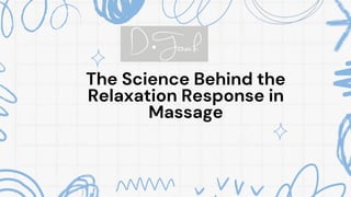 The Science Behind the
Relaxation Response in
Massage
 