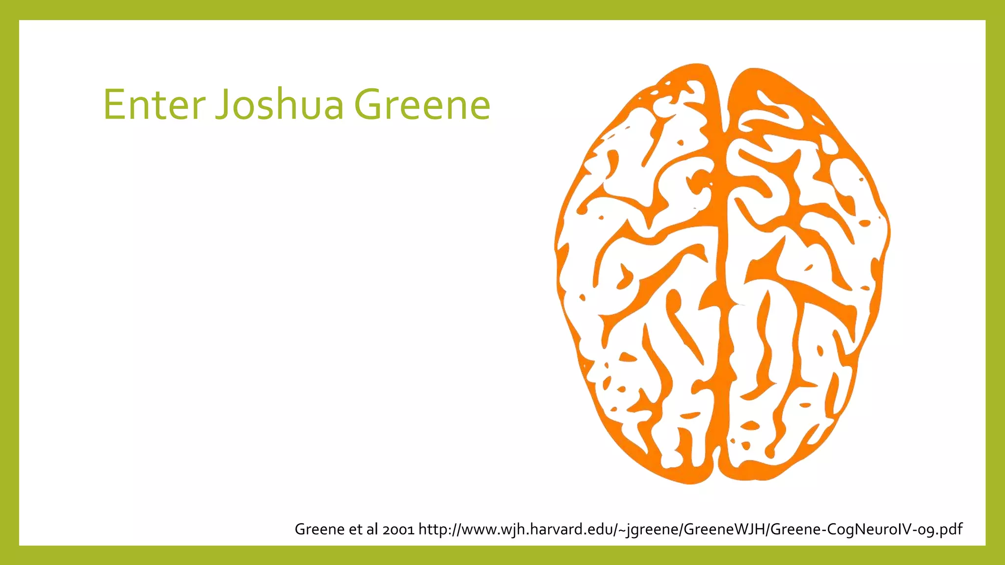 Enter Joshua Greene
Greene et al 2001 http://www.wjh.harvard.edu/~jgreene/GreeneWJH/Greene-CogNeuroIV-09.pdf
 