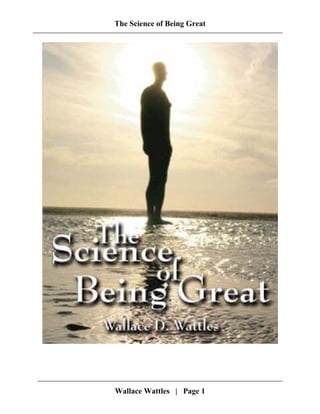 The Science of Being Great
Wallace Wattles | Page 1
 