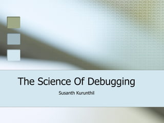 The Science Of Debugging Susanth Kurunthil 