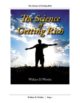 The Science of Getting Rich
Wallace D. Wattles | Page 1
 