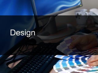 Design
 