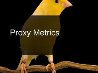 Proxy Metrics
 