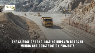 The Science of Long-Lasting Unpaved Roads in Mining and Construction ...