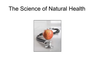 The Science of Natural Health 