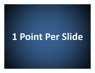 1 Point Per Slide
 