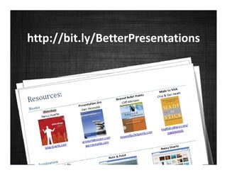 http://bit.ly/BetterPresentations
 