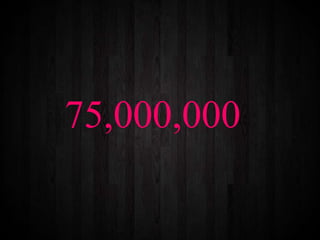 75,000,000
 