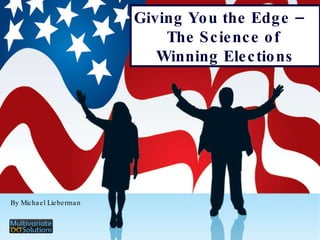 Giving You the Edge – The Science of  Winning Elections By Michael Lieberman 
