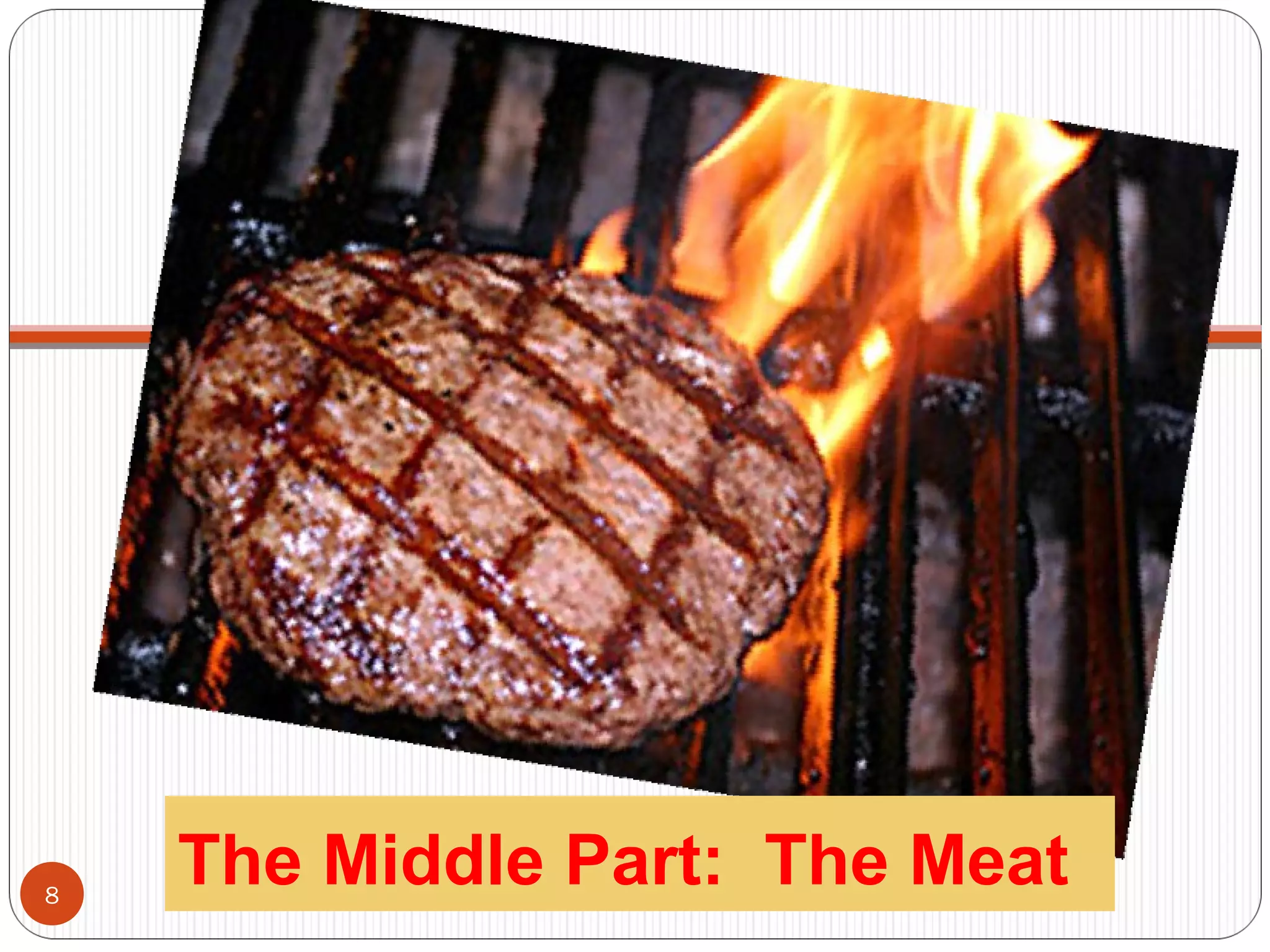 8
The Middle Part: The Meat
 