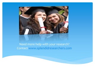 Need more help with your research?
Contact www.splendidresearchers.com
 