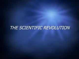 THE SCIENTIFIC REVOLUTION 