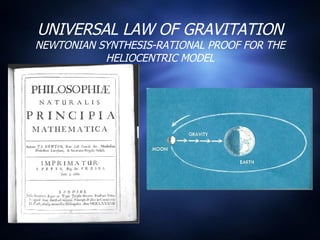 UNIVERSAL LAW OF GRAVITATION NEWTONIAN SYNTHESIS-RATIONAL PROOF FOR THE HELIOCENTRIC MODEL 