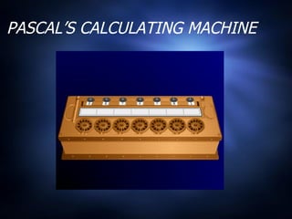 PASCAL’S CALCULATING MACHINE 
