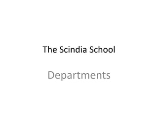 The Scindia School
Departments
 
