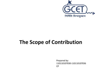 The Scope of Contribution 
Prepared by: 
110110107030-110110107036 
CP 
 