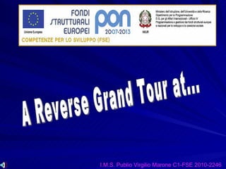 A Reverse Grand Tour at... I.M.S. Publio Virgilio Marone C1-FSE 2010-2246 