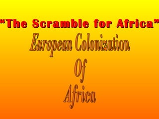 ““The Scramble for Africa”The Scramble for Africa”
 