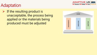 Adaptation
 If the resulting product is
unacceptable, the process being
applied or the materials being
produced must be adjusted
 