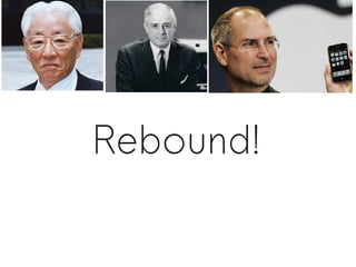 Rebound!
 