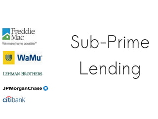 Sub-Prime
 Lending
 