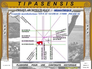 Etudiants :
Aloui . L
Belkacem . R
Fermous . Med
Etudiants :
Aloui . L
Belkacem . R
Fermous . Med
T I P A S E N S I S
Enseignants :
Mr . Betroni . O
Mr .Labreche . Med
Enseignants :
Mr . Betroni . O
Mr .Labreche . Med PLAIDOIRIE POUR UNE CONTINUITE HISTORIQUE
Session JUIN 2003
PROJET ARCHITECTURALE : MEDIATHEQUEMEDIATHEQUE
Contrôle morphologique NIVEAU GLOBAL 1/1000 PHASE 01
 