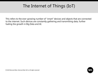 © 2019 Bernard Marr, Bernard Marr & Co. All rights reserved
The Internet of Things (IoT)
This refers to the ever-growing n...