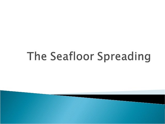 The Seafloor Spreading