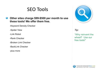 Monitoring and ReportingSearch Engine Marketing is an ongoing process-rinse, wash, repeatGoogle Analytics-extremely important-most website owners are not measuring successesWeekly Positioning Reports-what keywords are you ranked for?-did your ranks move up or down?Weekly Conversion Reports-which keywords brought sales / leads?Omniture and Email Segmentation-important but expensiveTip:If you always do what you’ve always done, you’ll always get what you’ve always got.