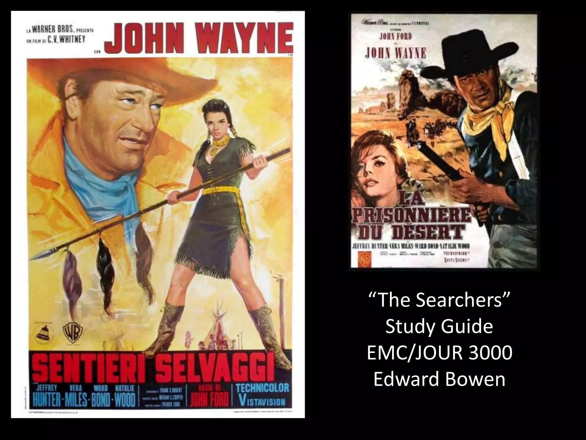 “The Searchers”
Study Guide
EMC/JOUR 3000
Edward Bowen
 