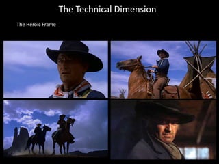 The Technical Dimension
The Heroic Frame
 