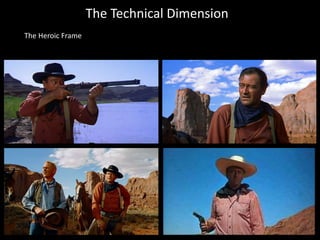 The Technical Dimension
The Heroic Frame
 