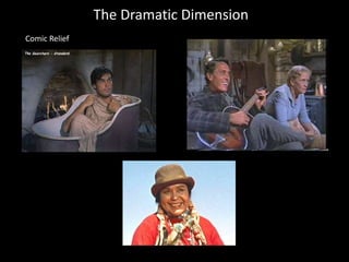 The Dramatic Dimension
Comic Relief
 
