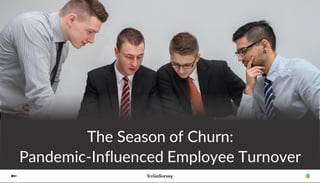 The Season of Churn:
Pandemic-Influenced Employee Turnover
 
