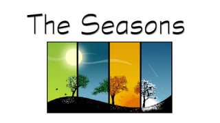 The seasons