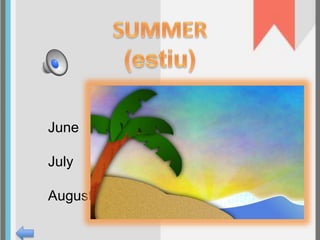 June 
July 
August 
 
