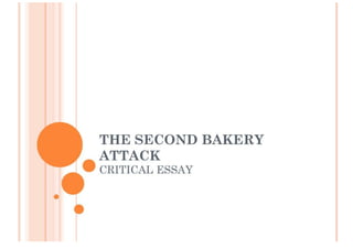 THE SECOND BAKERY ATTACK CRITICAL ESSAY