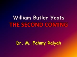 William Butler Yeats

THE SECOND COMING
Dr. M. Fahmy Raiyah

 