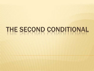 THE SECOND CONDITIONAL 