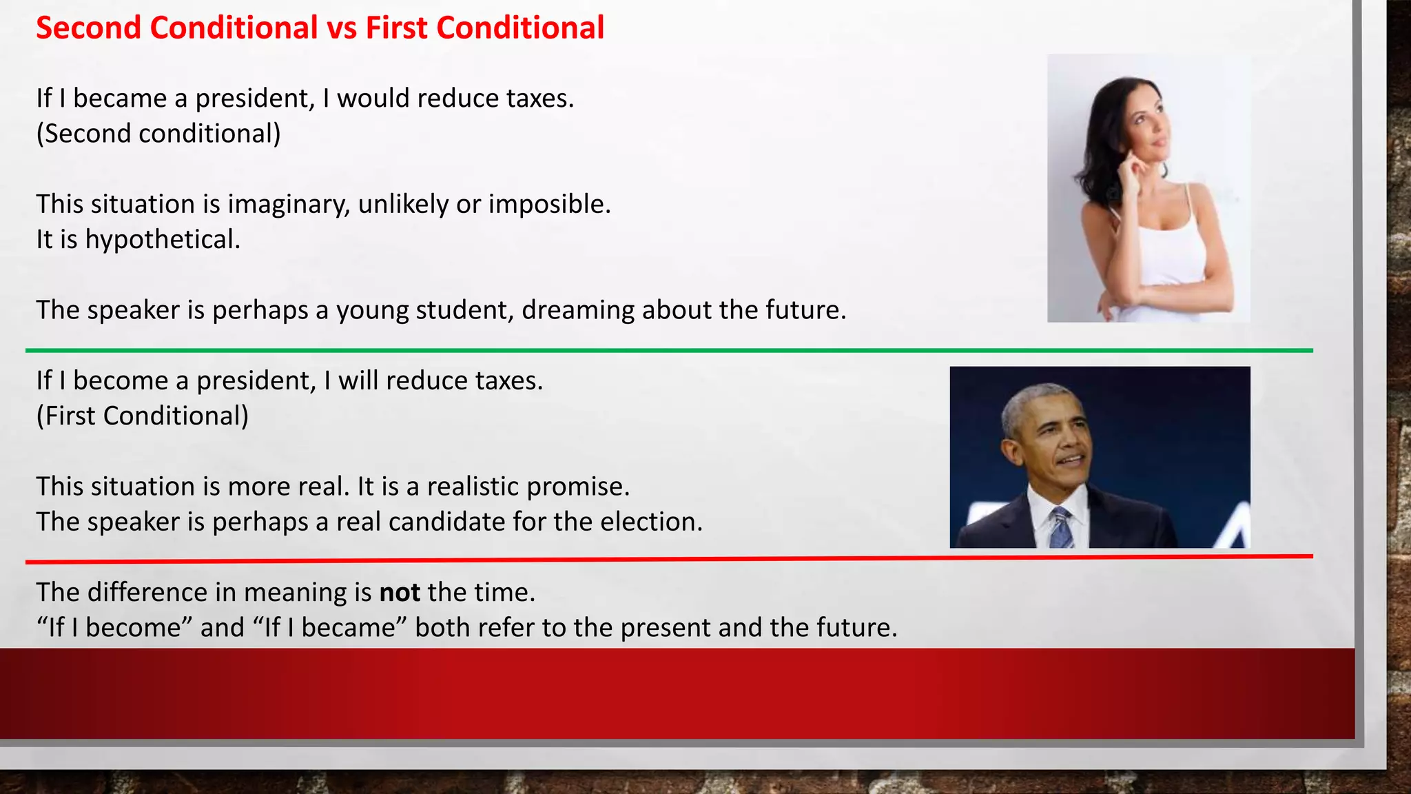 Second Conditional vs First Conditional
If I became a president, I would reduce taxes.
(Second conditional)
This situation is imaginary, unlikely or imposible.
It is hypothetical.
The speaker is perhaps a young student, dreaming about the future.
If I become a president, I will reduce taxes.
(First Conditional)
This situation is more real. It is a realistic promise.
The speaker is perhaps a real candidate for the election.
The difference in meaning is not the time.
“If I become” and “If I became” both refer to the present and the future.
 