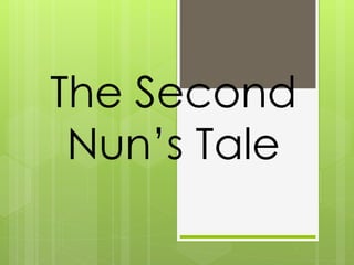 The Second 
Nun’s Tale 
 