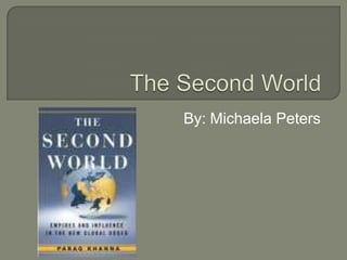 The Second World By: Michaela Peters 