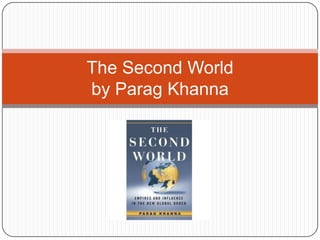 The Second Worldby ParagKhanna 