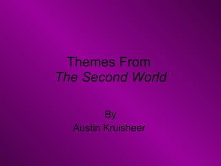 Themes From  The Second World By Austin Kruisheer  