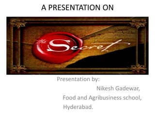 A PRESENTATION ON   Presentation by: NikeshGadewar,                                   Food and Agribusiness school,  Hyderabad. 