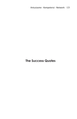 Antusiasme - Kompetensi - Network 125




The Success Quotes
 