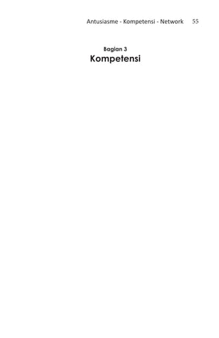 Antusiasme - Kompetensi - Network   55



     Bagian 3
 Kompetensi
 