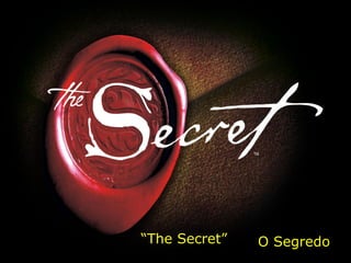 “ The Secret” O Segredo 