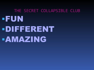 The secret collasible club by blue