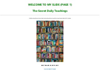 WELCOME TO MY SLIDE (PAGE 1)
The Secret Daily Teachings
[PDF] Download Ebooks, Ebooks Download and Read Online, Read Online, Epub Ebook KINDLE, PDF Full eBook
BEST SELLER IN 2019-2021
CLICK NEXT PAGE
 